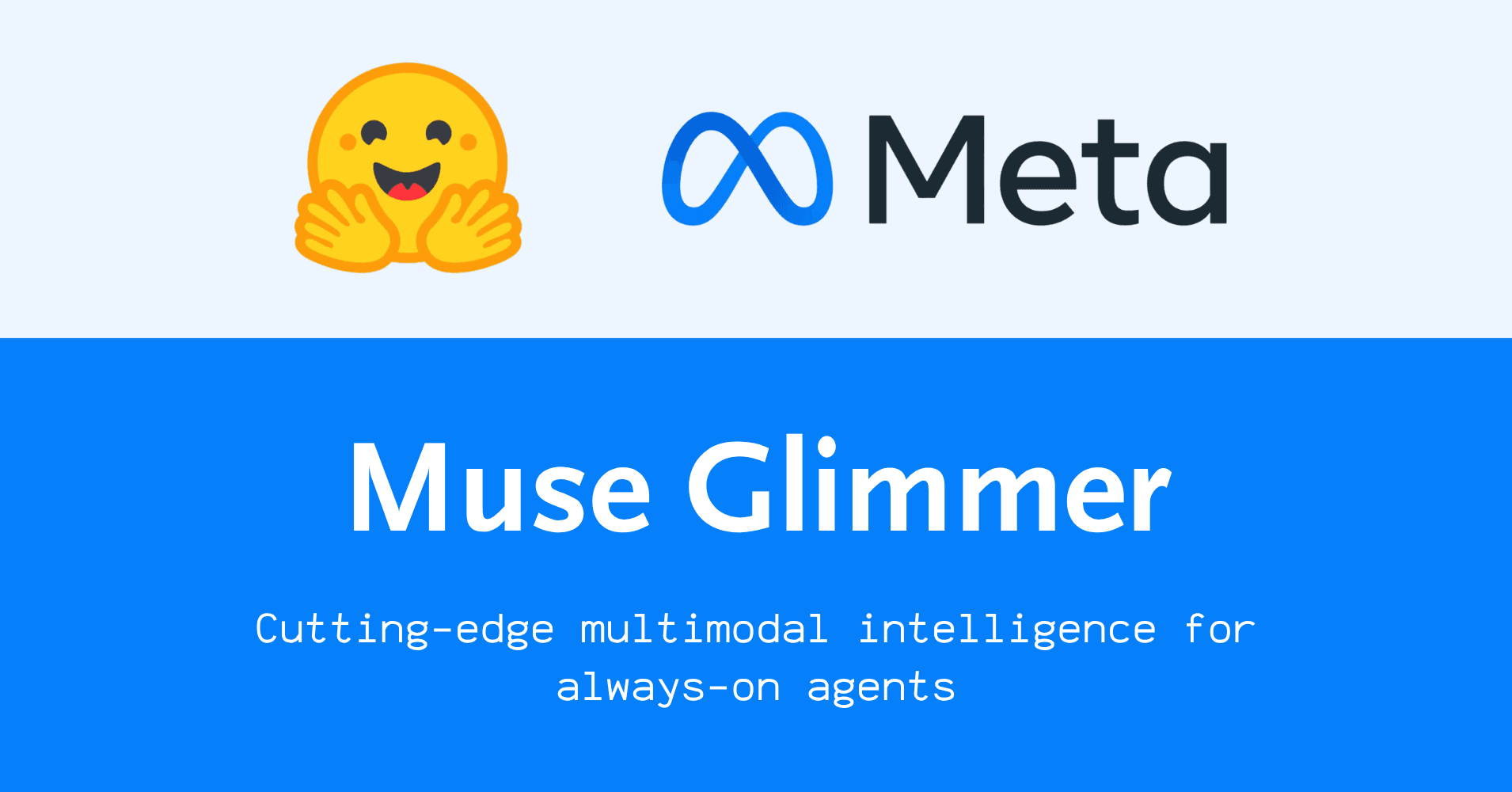 Imagem oficial do anúncio Muse Glimmer, com marcas do Hugging Face e da Meta e a frase sobre agentes multimodais sempre ativos