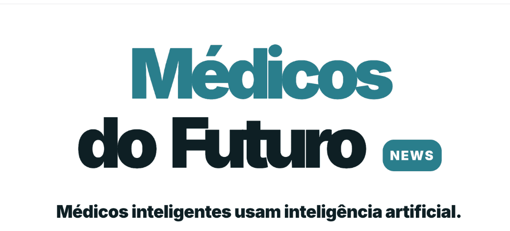 Médicos do Futuro News: medicina, IA e tecnologia para quem cuida de pessoas