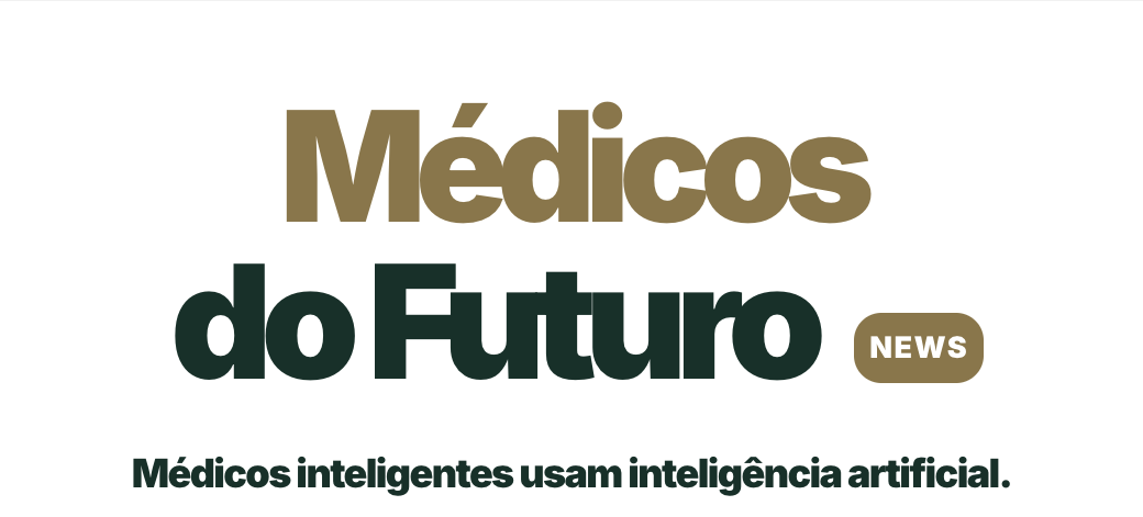 Médicos do Futuro News: medicina, IA e tecnologia para quem cuida de pessoas